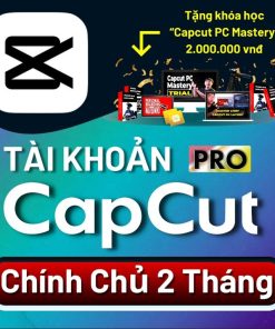 Tài Khoản Capcut Pro siêu rẻ - tài khoản capcut giá cực rẻ từ 199K
