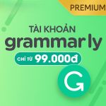 Tài Khoản Grammarly Premium Chính Chủ Giá Rẻ Từ 99k