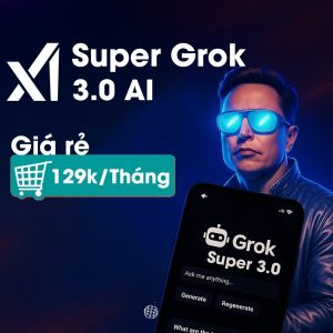 Tài khoản Super Grok AI giá rẻ 159k Tài khoản Super Grok AI giá rẻ 129k