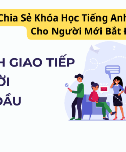 Học Tiếng Anh Giao Tiếp Cho Người Mới Bắt Đầu