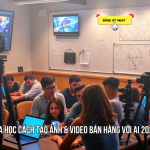 Share Khóa Học Cách Tạo Ảnh & Video Bán Hàng Với AI 2025
