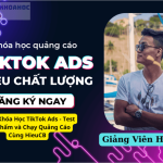 Khóa Học TikTok Ads – Test Sản Phẩm và Chạy Quảng Cáo Cùng HieuCB