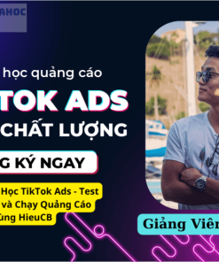 Khóa Học TikTok Ads – Test Sản Phẩm và Chạy Quảng Cáo Cùng HieuCB