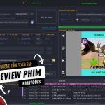 Hướng Dẫn Toàn Tập Làm Video Review Phim Với RichTools Phiên Bản Mới