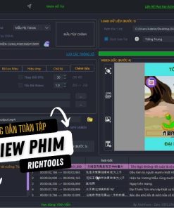Hướng Dẫn Toàn Tập Làm Video Review Phim Với RichTools Phiên Bản Mới
