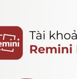 Nâng Cấp Tài Khoản Remini Pro Giá Rẻ