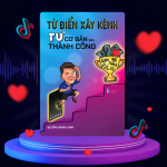 Bộ Từ Điển Xây Kênh TikTok Từ Cơ Bản Đến Thành Công Cấn Mạnh Linh